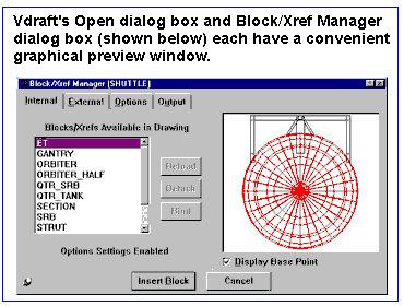 Vdraft's Open dialog box and Block/Xref Manager dialog box each have a convenient, graphical preview window.